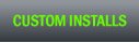 Custom Installations